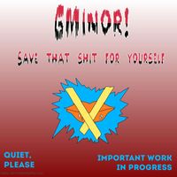 G Minor - save that shit for yourself. (Explicit)