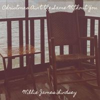 Willie James Lindsey - Christmas Ain't the Same Without You