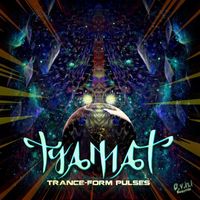 Tyamat - Trance Form Pulses