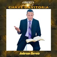 Anderson Barreto - A Oração é a Chave da Vitória