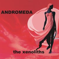 The Xenoliths - Andromeda