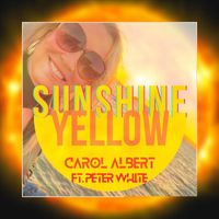 Carol Albert - Sunshine Yellow (feat. Peter White)