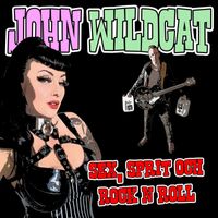 John Wildcat - Sex, sprit och rock n roll (Explicit)