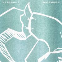 Sam Bambery - The Burnout