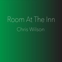 Chris Wilson - Room At The Inn