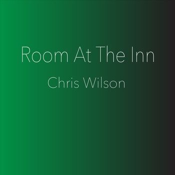 Chris Wilson - Room At The Inn