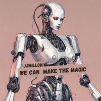 JJMILLON - We ​Can ​Make ​the ​Magic