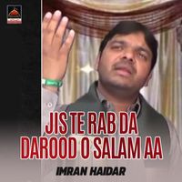 Irfan Haider & Imran Haider - Jis Te Rab Da Darood o Salam Aa
