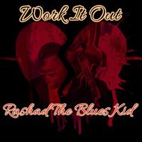 Rashad The Blues Kid - Work It Out