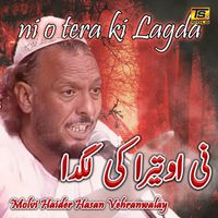 Maulvi Haider Hassan Akhtar - Ni O Tera Ki Lagda