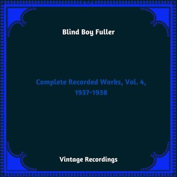 Blind Boy Fuller - Complete Recorded Works, Vol. 4, 1937-1938 (Hq Remastered 2023)