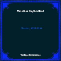 Mills Blue Rhythm Band - Classics, 1933-1934 (Hq Remastered 2023)