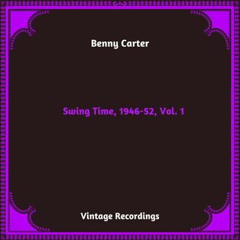Benny Carter - Swing Time, 1946-52, Vol. 1 (Hq Remastered 2023)