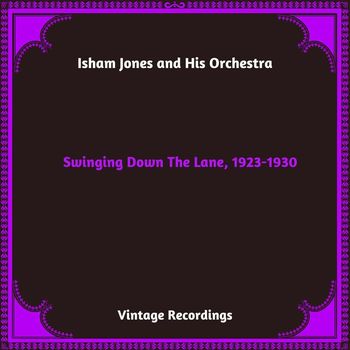 Isham Jones and His Orchestra - Swinging Down The Lane, 1923-1930 (Hq Remastered 2023)