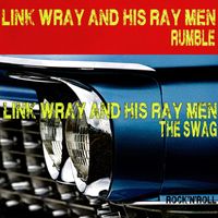 Link Wray and His Ray Men - Rumble - The Swag