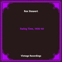 Rex Stewart - Swing Time, 1936-40 (Hq Remastered 2023)