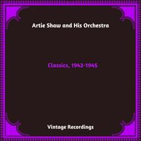 Artie Shaw and his orchestra - Classics, 1942-1945 (Hq Remastered 2023)