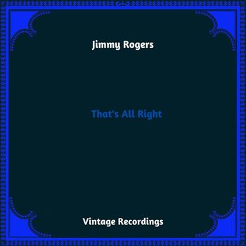 Jimmy Rogers - That's All Right (Hq Remastered 2023)