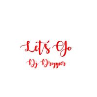 DJ DROPPER - Let's Go