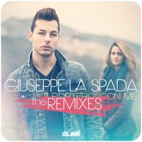 Giuseppe La Spada - Ti porterò con me (The Remixes)