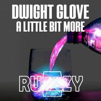 Dwight Glove - A Little Bit More
