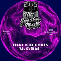 That Kid Chris - All Over Me