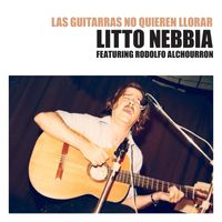 Litto Nebbia - Las Guitarras No Quieren Llorar