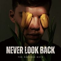 The Hackens Boys - Never Look Back