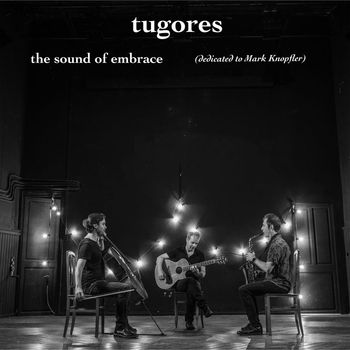 Tugores - The Sound of Embrace (Dedicated to Mark Knopfler)