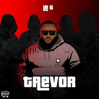 Le 6 - Trevor (Explicit)