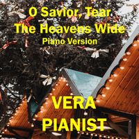 Vera - O Savior, Tear The Heavens Wide (Piano Version)