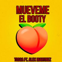 Tosca - Mueveme El Booty (feat. Alex Martinez)
