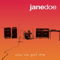 Jane Doe - You've Got Me