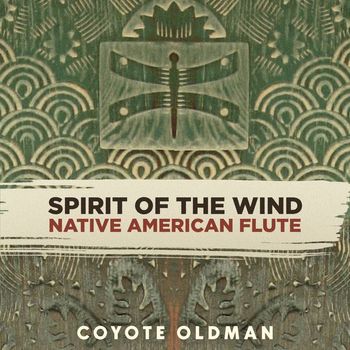 Coyote Oldman - Spirit of the Wind: Native American Flute