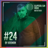Kroman & Elliptical Sun Radio by Kroman - Elliptical Sun Radio 24 [Best Of 2023]