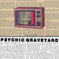 Psychic Graveyard - Haunted By Your Bloodline