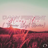 Danny Fervent - Always You (Thomas Lloyd Remix)