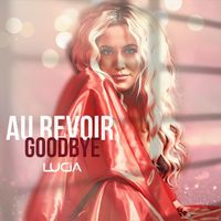 Lucia - Au Revoir, Goodbye