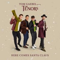 Tom Gaebel - Here Comes Santa Claus (with The Tenors)