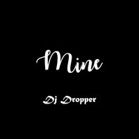 DJ DROPPER - MINE
