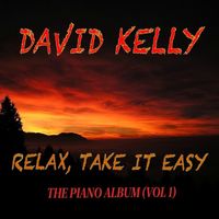 David Kelly - Relax, Take it Easy: The Piano Album, Vol.1