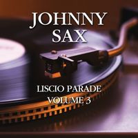 Johnny Sax - Liscio Parade Volume 3