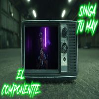 El Componentte - Singa Tu May (Explicit)