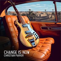 Christian Parker - Change Is Now