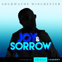 Shurwayne Winchester - Joy & Sorrow