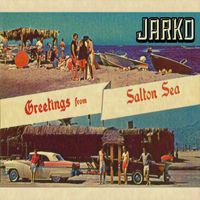 Jarko - Greetings from Salton Sea (Explicit)