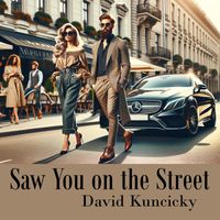 David Kuncicky - Saw You on the Street