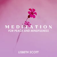 Lisbeth Scott - Meditation for Peace and Mindfulness