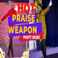 Profit Okebe - HOT PRAISE WEAPON (Live)
