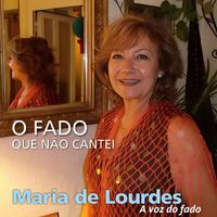Maria de Lourdes - A Voz do Fado - O Fado Que Não Cantei